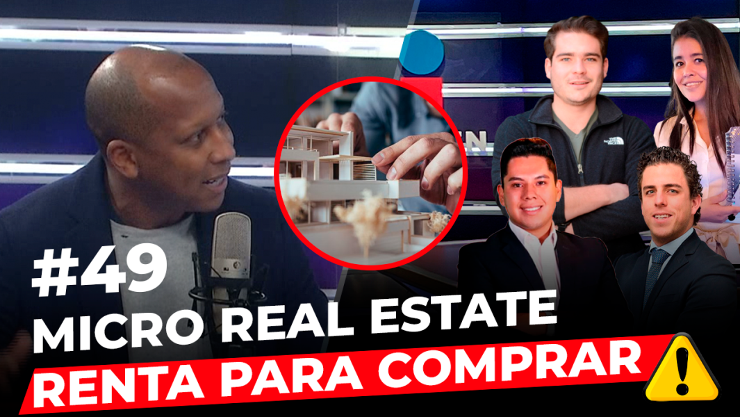 Episodio 49: Micro Real Estate / Renta para comprar